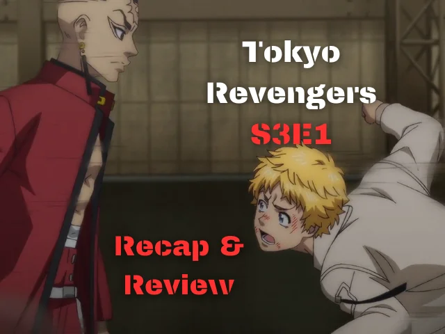 Tokyo Revengers: Tenjiku Arc Episode 1 – Recap And Review